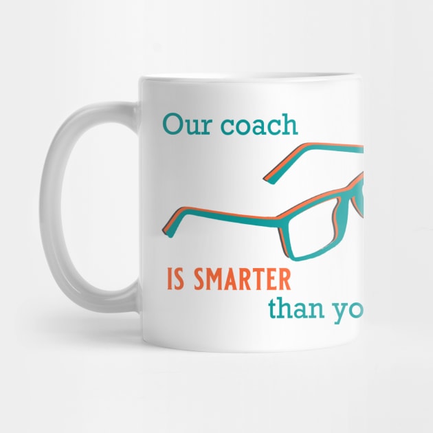 Our Coach is Smarter than Yours by Popmosis Design